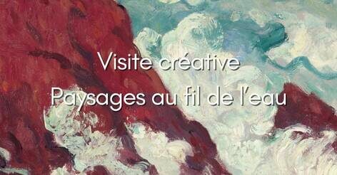 Musée Lambinet - Visite créative "Paysage au fil de l'eau"_Versailles