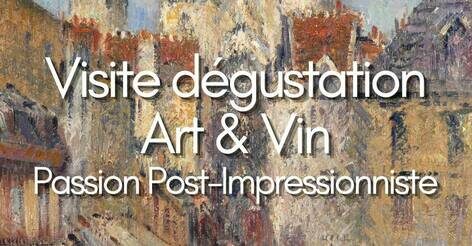 Musée Lambinet - Visite dégustation Art & Vin Passion Post-impressionnistes_Versailles