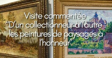 Musée Lambinet - Visite commentée "D'un collectionneur à l'autre : les peintures de paysages à l'honneur"_Versailles