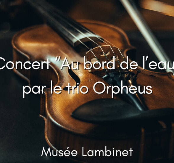 Musée Lambinet - Concert Au bord de l'eau - Trio Orpheus_Versailles