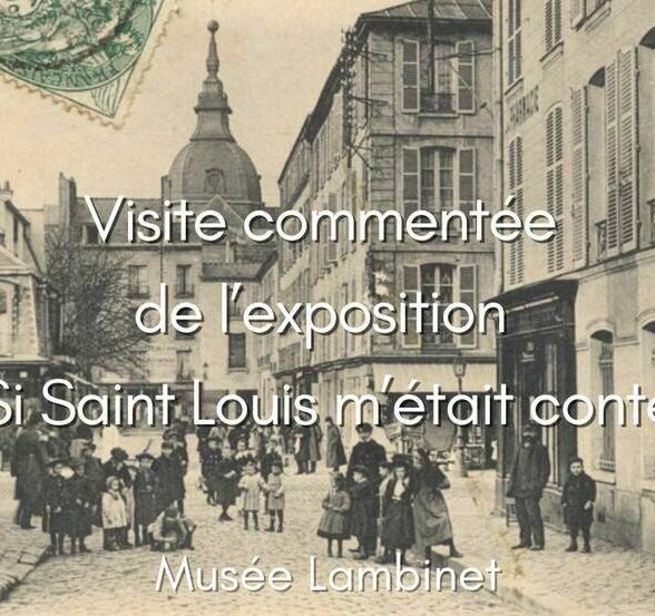 Musée Lambinet - Visite commentée de l'exposition Si Saint Louis m'était contée_Versailles