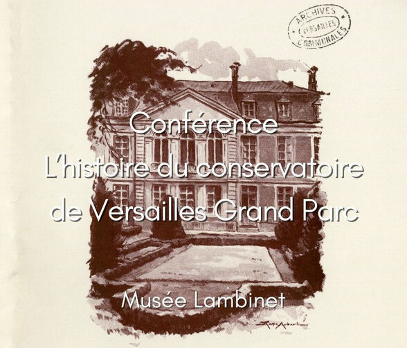 Musée Lambinet - Conférence sur l’histoire du Conservatoire de Versailles Grand Parc_Versailles