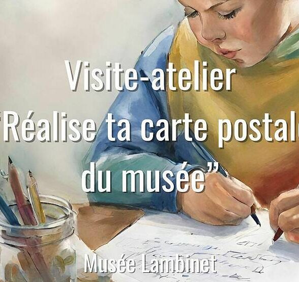 Musée Lambinet - Visite-atelier famille “Réalise ta carte postale du musée”_Versailles