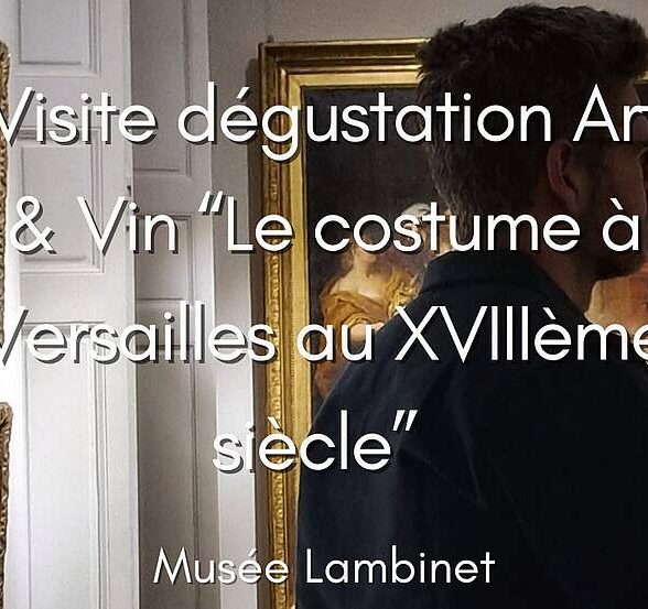 Musée Lambinet - Visite-dégustation Art & Vin “Le costume à Versailles au XVIIIe siècle"_Versailles